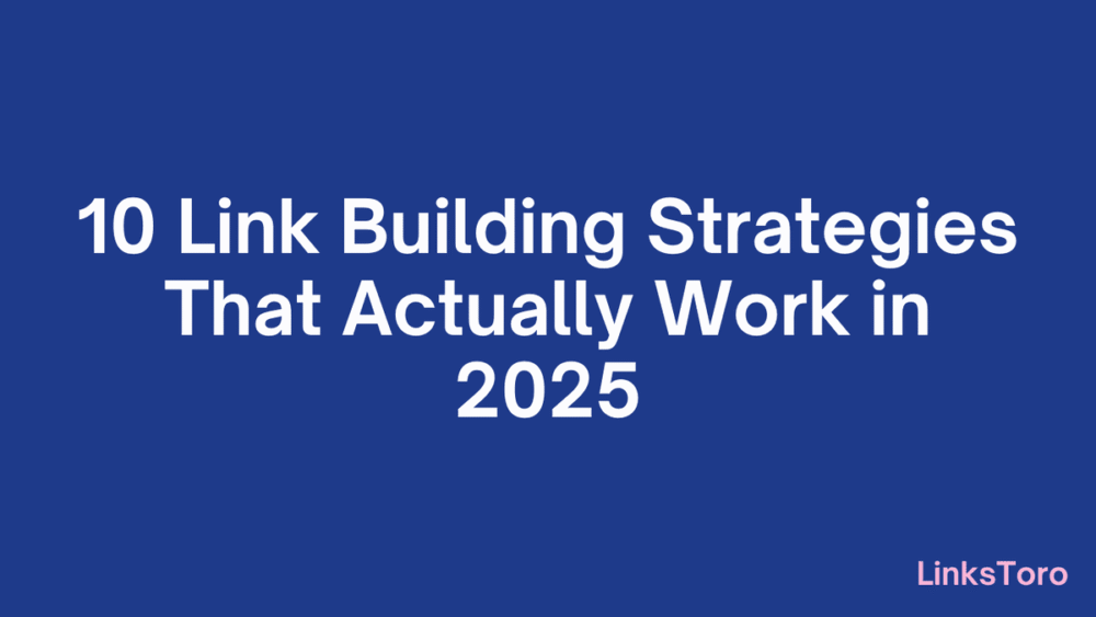 10 Link Building Strategies That Actually Work in 2025